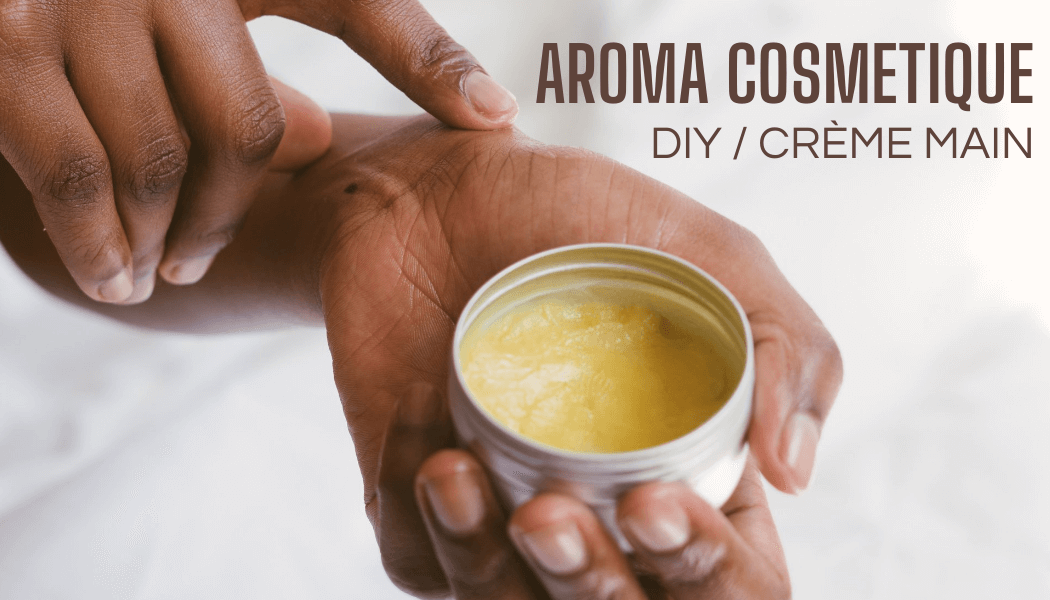 AROMA-COSMETIQUE : DIY Crème main apaisante